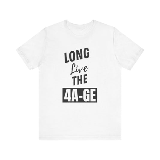 "Long Live The 4A-GE" Unisex T-Shirt