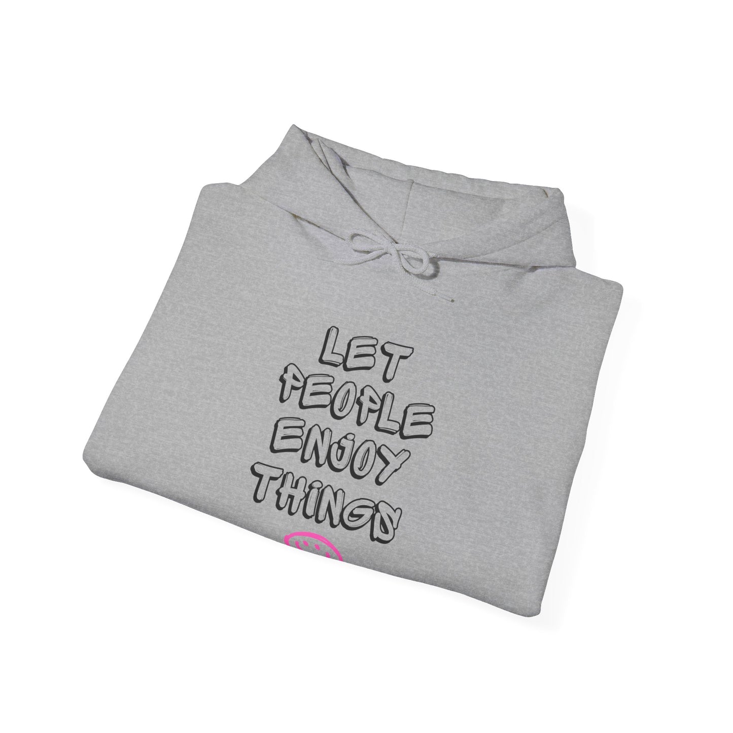 "Let People Enjoy Things :)" Unisex Hoodie