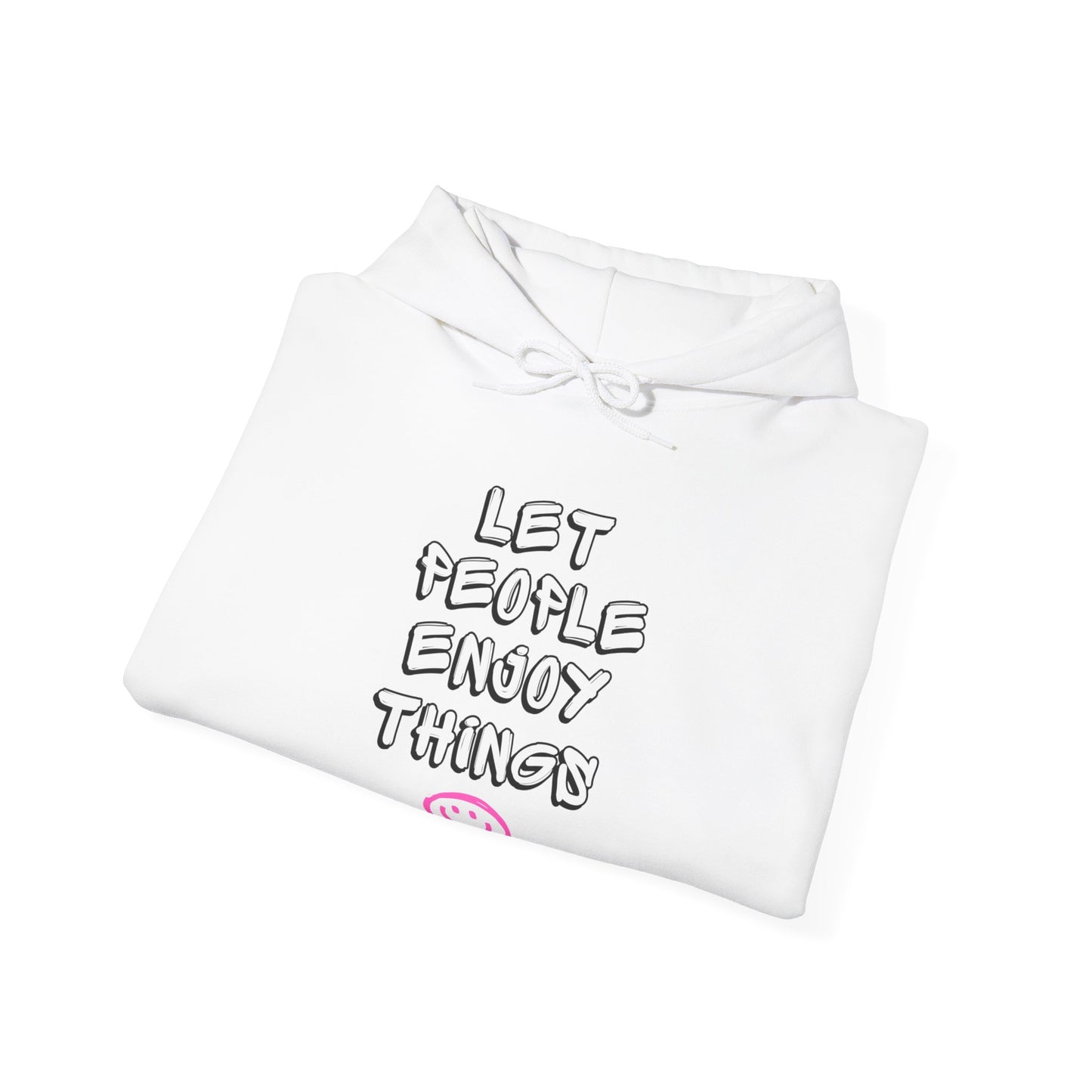 "Let People Enjoy Things :)" Unisex Hoodie