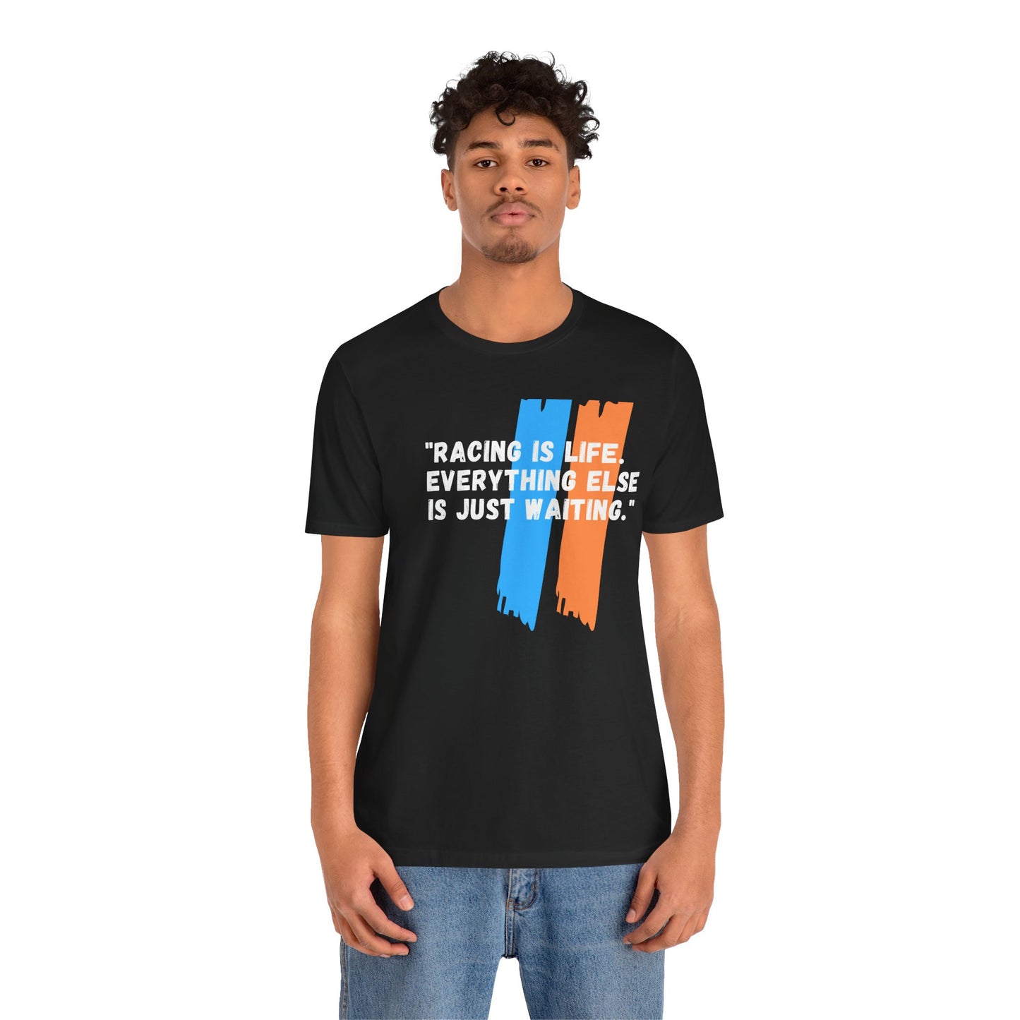 "Racing Is Life. Everything Else Is Just Waiting." Unisex T-Shirt