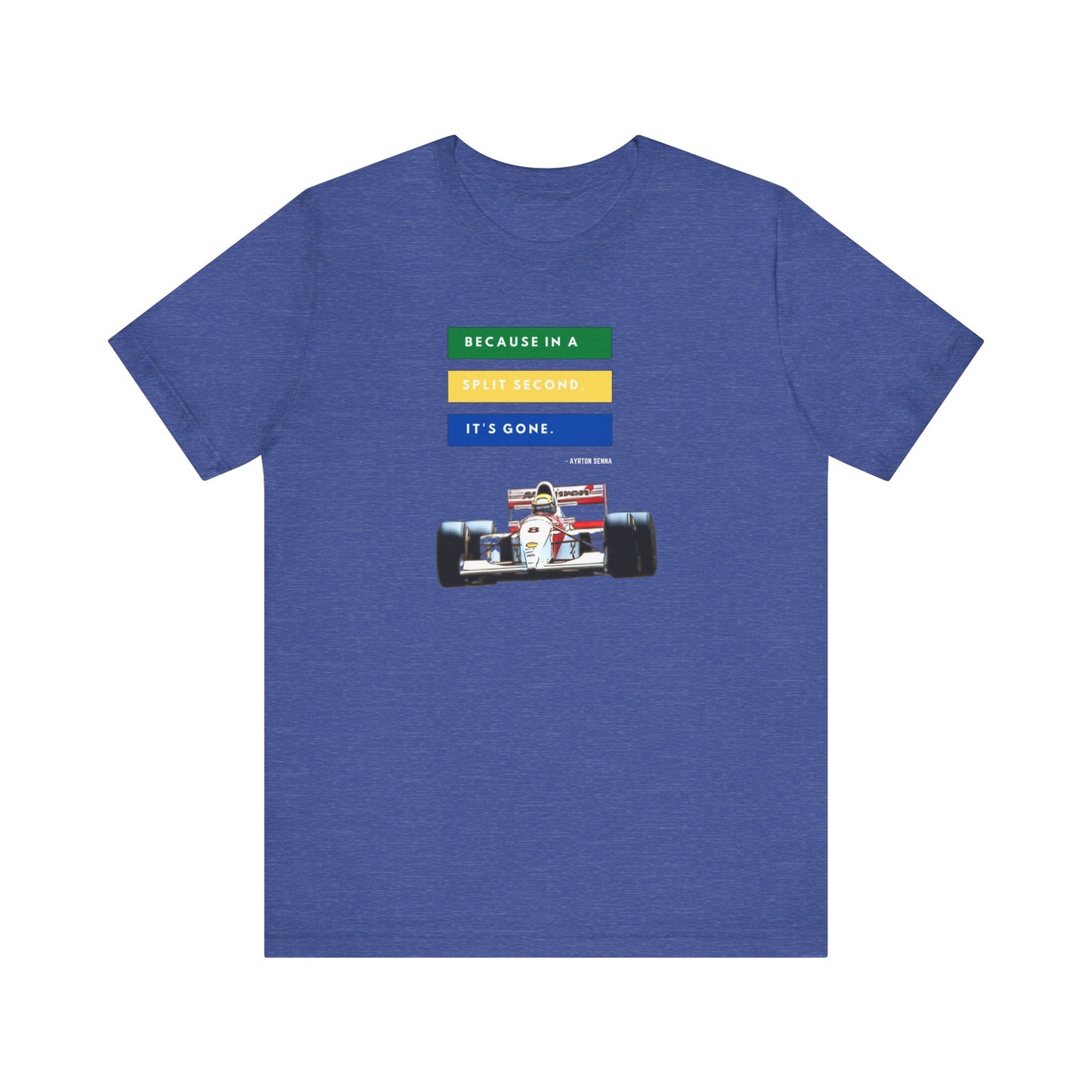 "Because In A Split Second It's Gone - Senna" Unisex T-Shirt