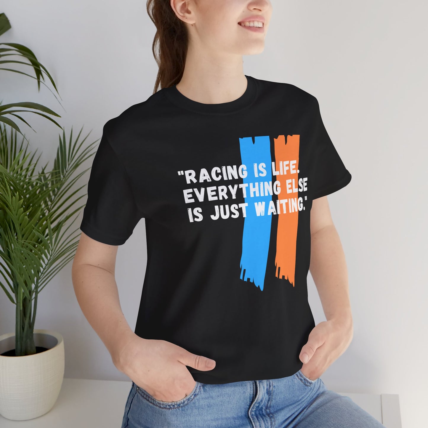 "Racing Is Life. Everything Else Is Just Waiting." Unisex T-Shirt