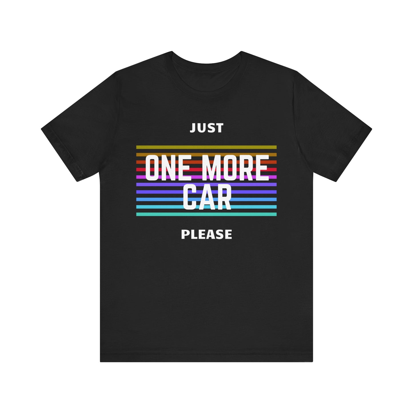 "Just One More Car Please" Unisex T-Shirt