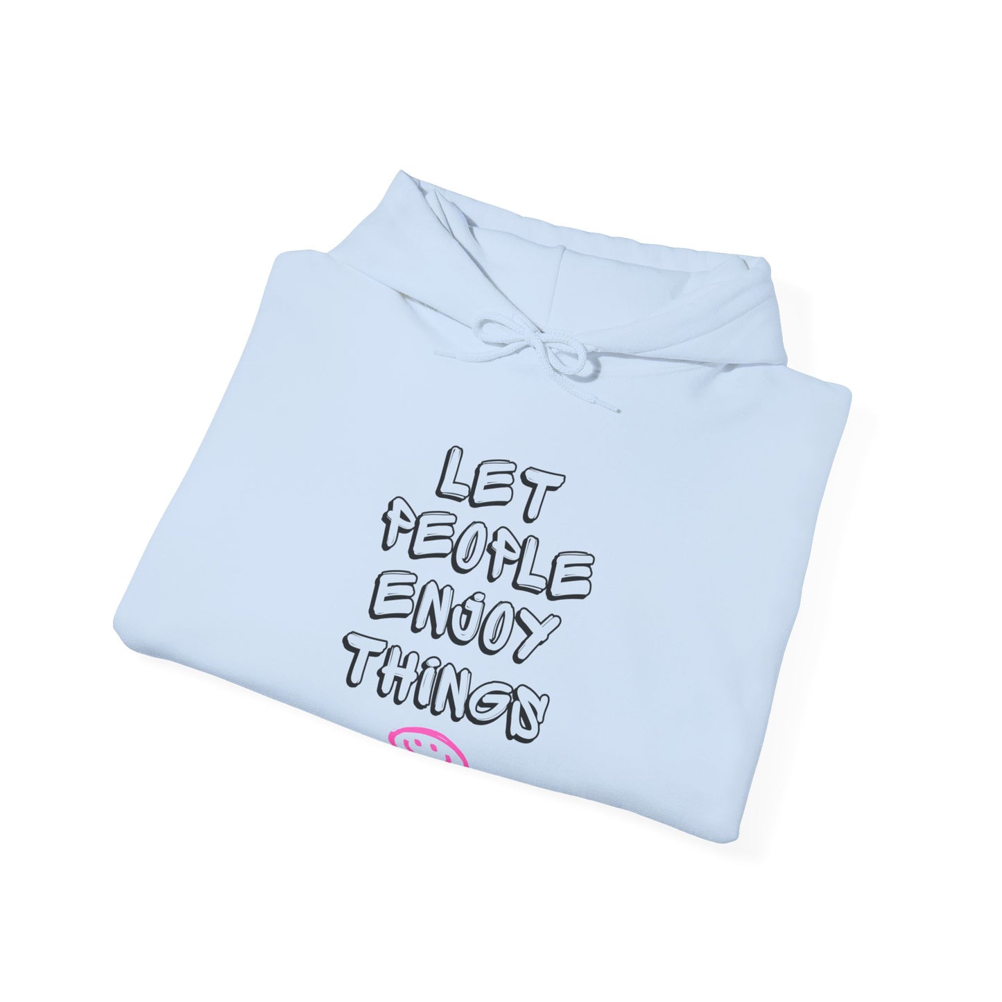 "Let People Enjoy Things :)" Unisex Hoodie