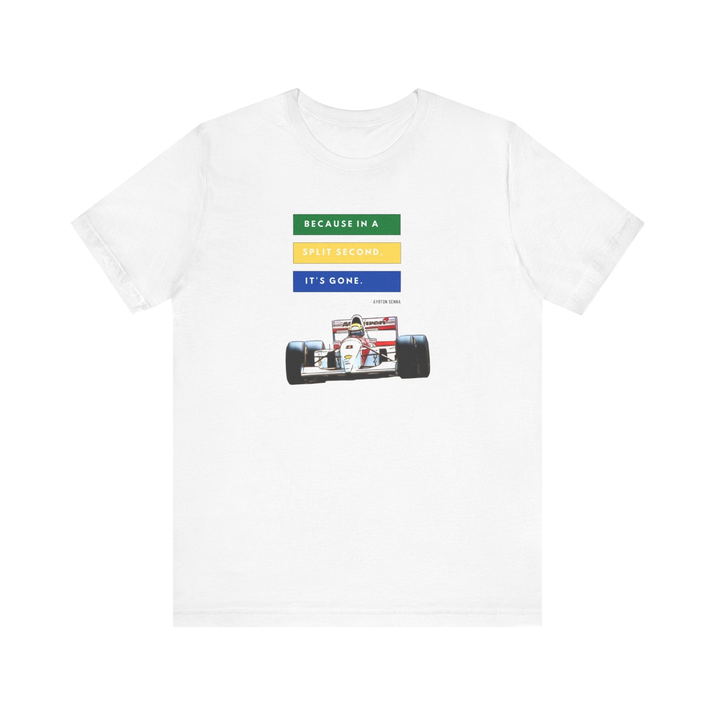 "Because In A Split Second It's Gone - Senna" Unisex T-Shirt