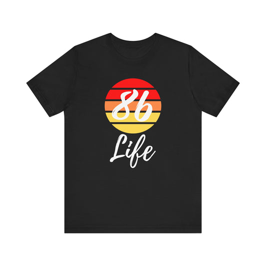 "86 Life" Unisex T-Shirt