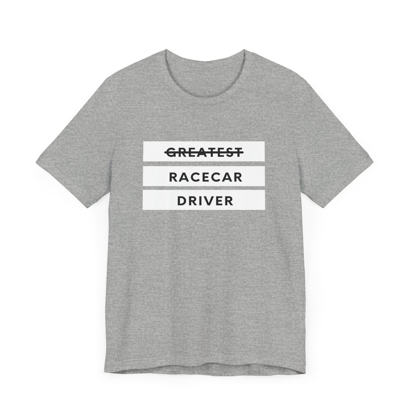 "Greatest Racecar Driver" Unisex T-Shirt