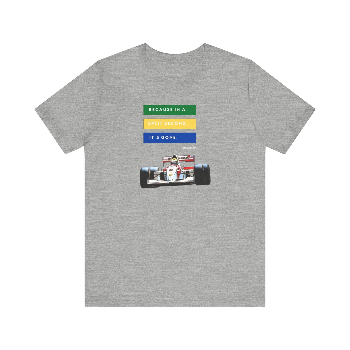 "Because In A Split Second It's Gone - Senna" Unisex T-Shirt