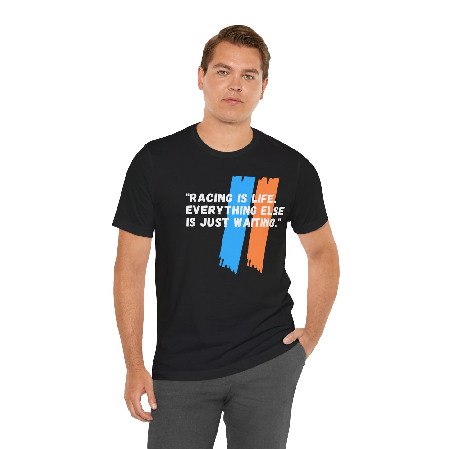 "Racing Is Life. Everything Else Is Just Waiting." Unisex T-Shirt